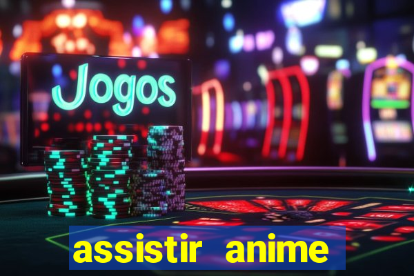 assistir anime online dublado